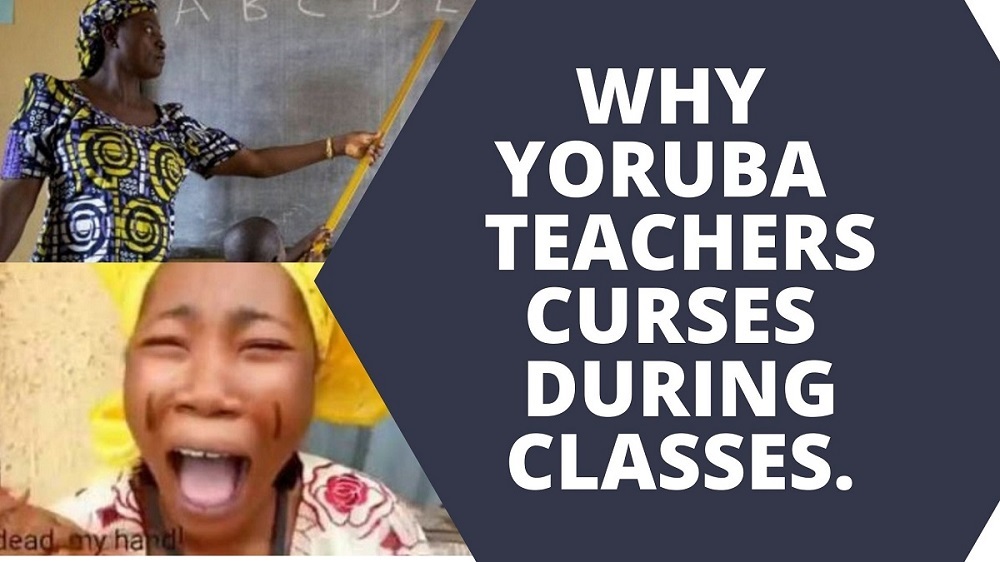 why yoruba teachers curse during classes
