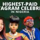 Highest Paid Nigerian Celebrities on Instagram