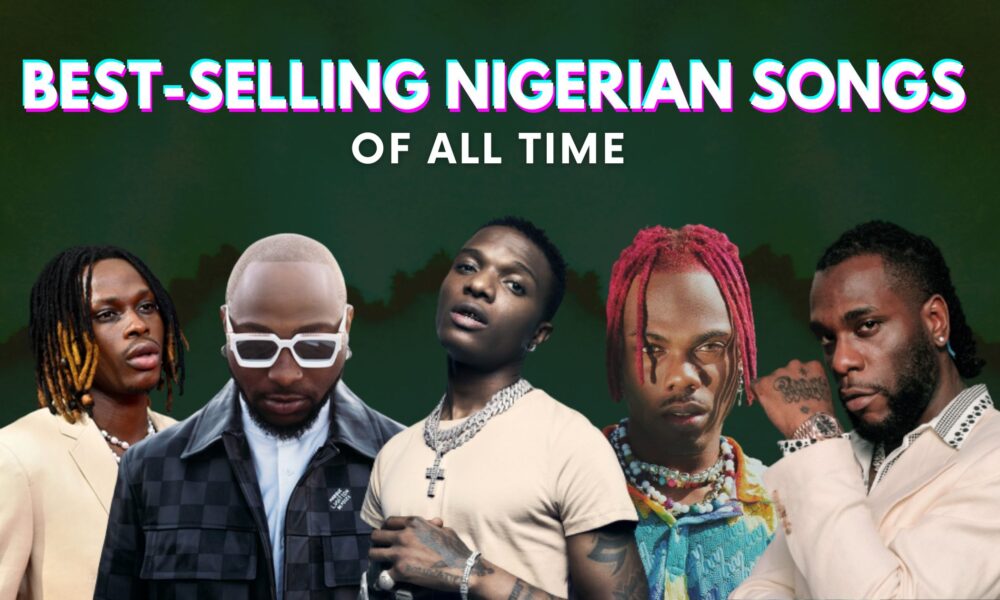 Top 10 BestSelling Nigerian Songs Of All Time