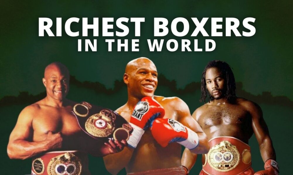 Top 10 Richest Boxers in the World (2022)