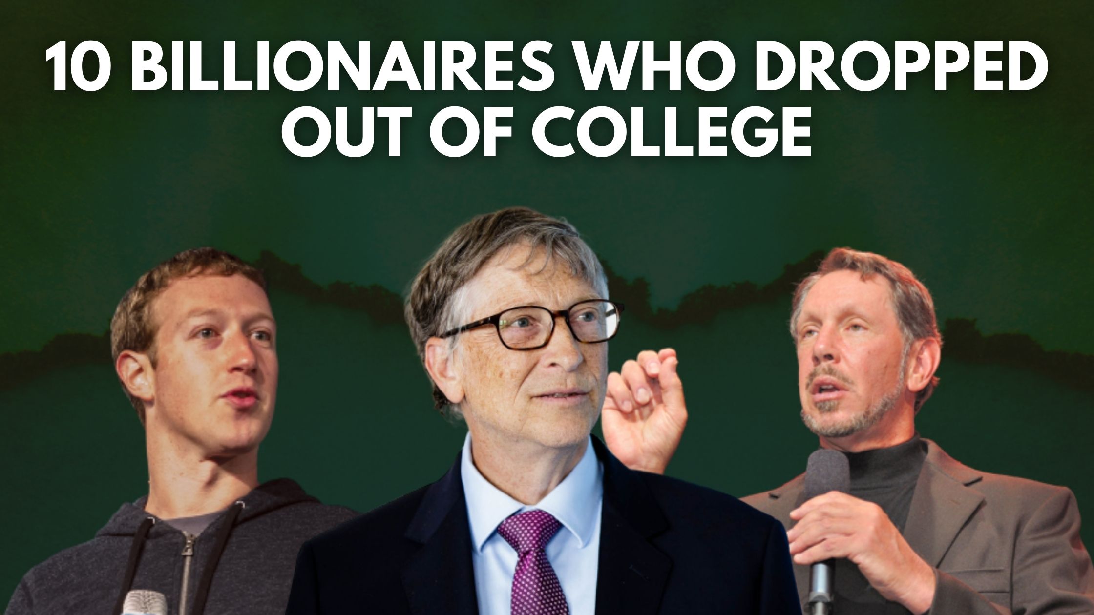 10 Billionaires Who Dropped out of College To Build A Fortune