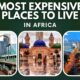 Most Expensive Places to Live in Africa