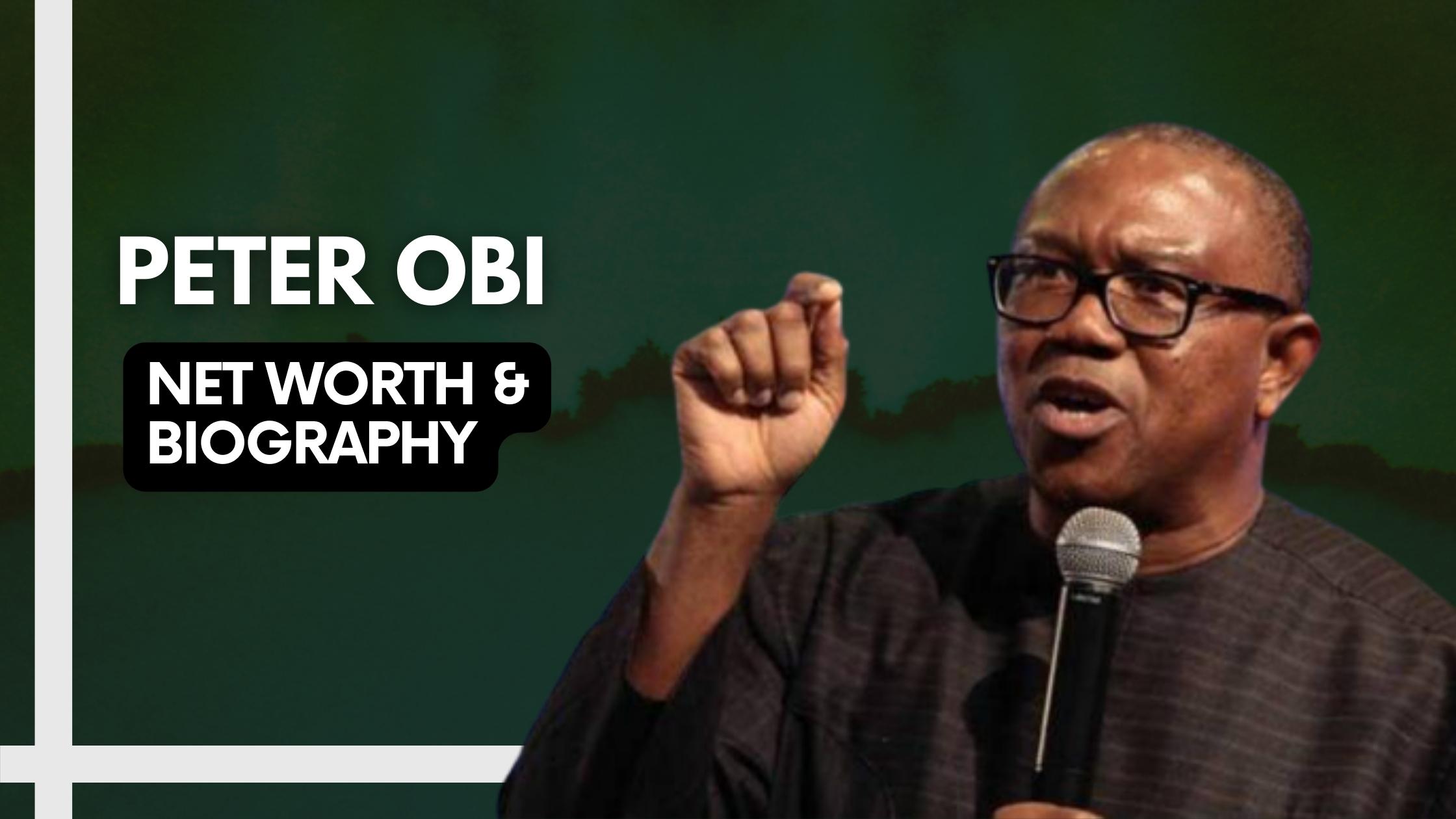 Peter Obi Net Worth and Biography (Everything You Need To Know)