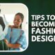 15 tips to become a fashion designer without a degree