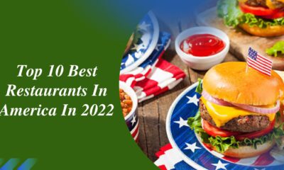 Top 10 Best Restaurants In America In 2022