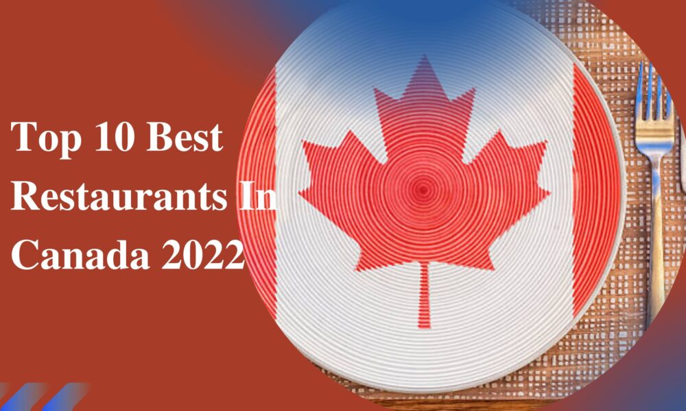 top-10-best-restaurants-in-canada-2022