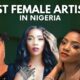 Top 5 Best Female Artists In Nigeria (2022)