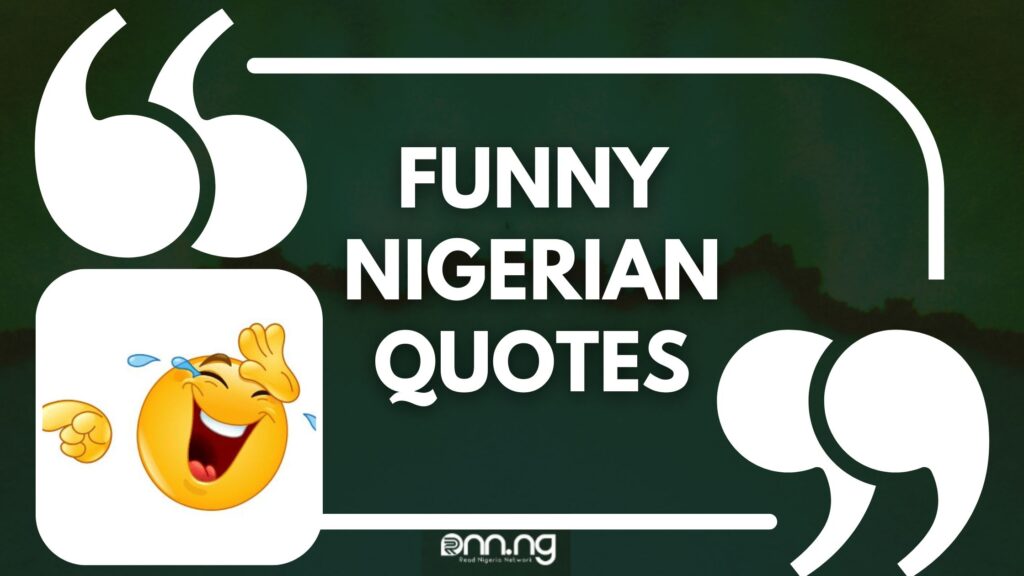 100-funny-nigerian-quotes-that-will-make-you-laugh-hard