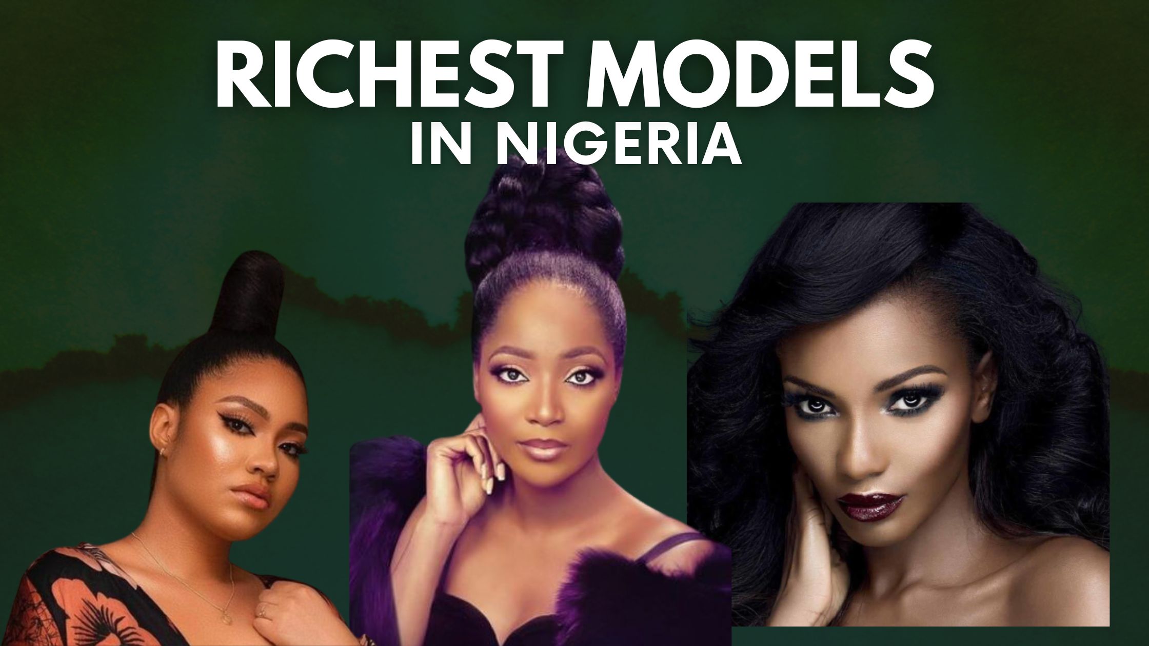 Top 10 Richest Models In Nigeria (2022)