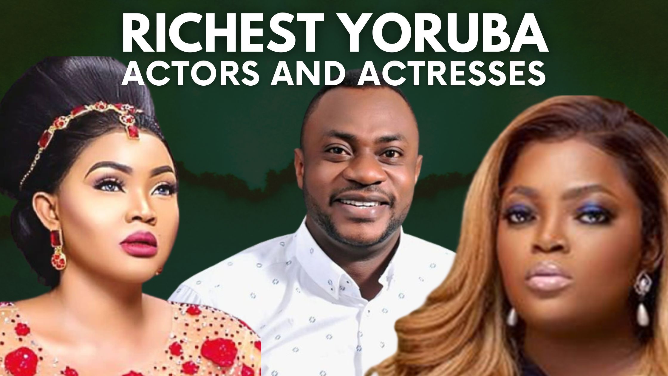 Top 10 Richest Yoruba Actors And Actresses (2022)