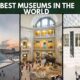 Top 10 Best Museums In The World (2022)