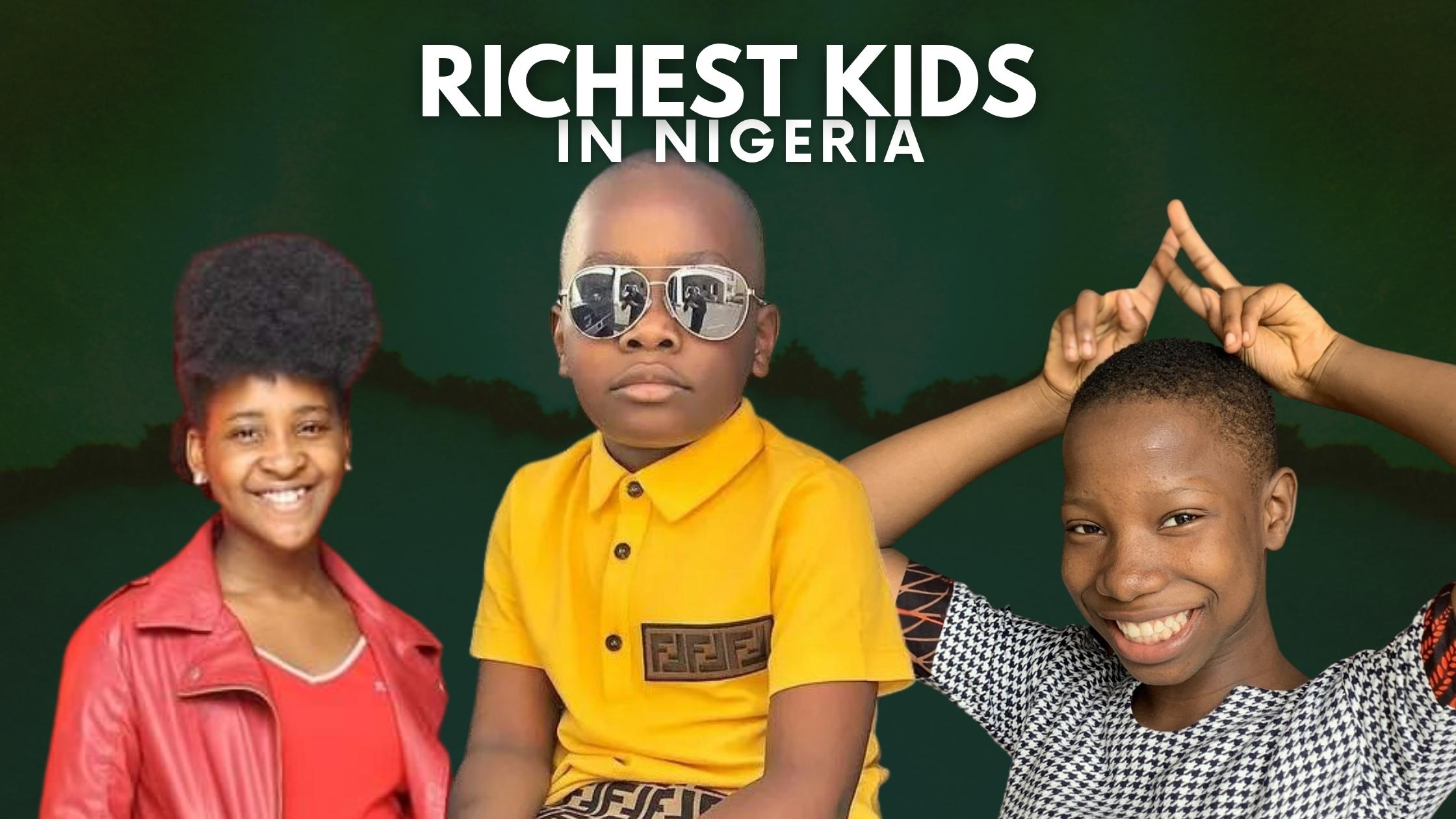 Top 10 Richest Kids In Nigeria [2023/2024]