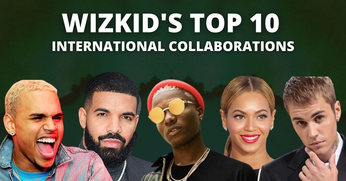 Wizkid's Top 10 International collaborations