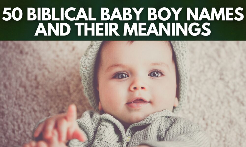 50-biblical-baby-boy-names-and-meaning-2022