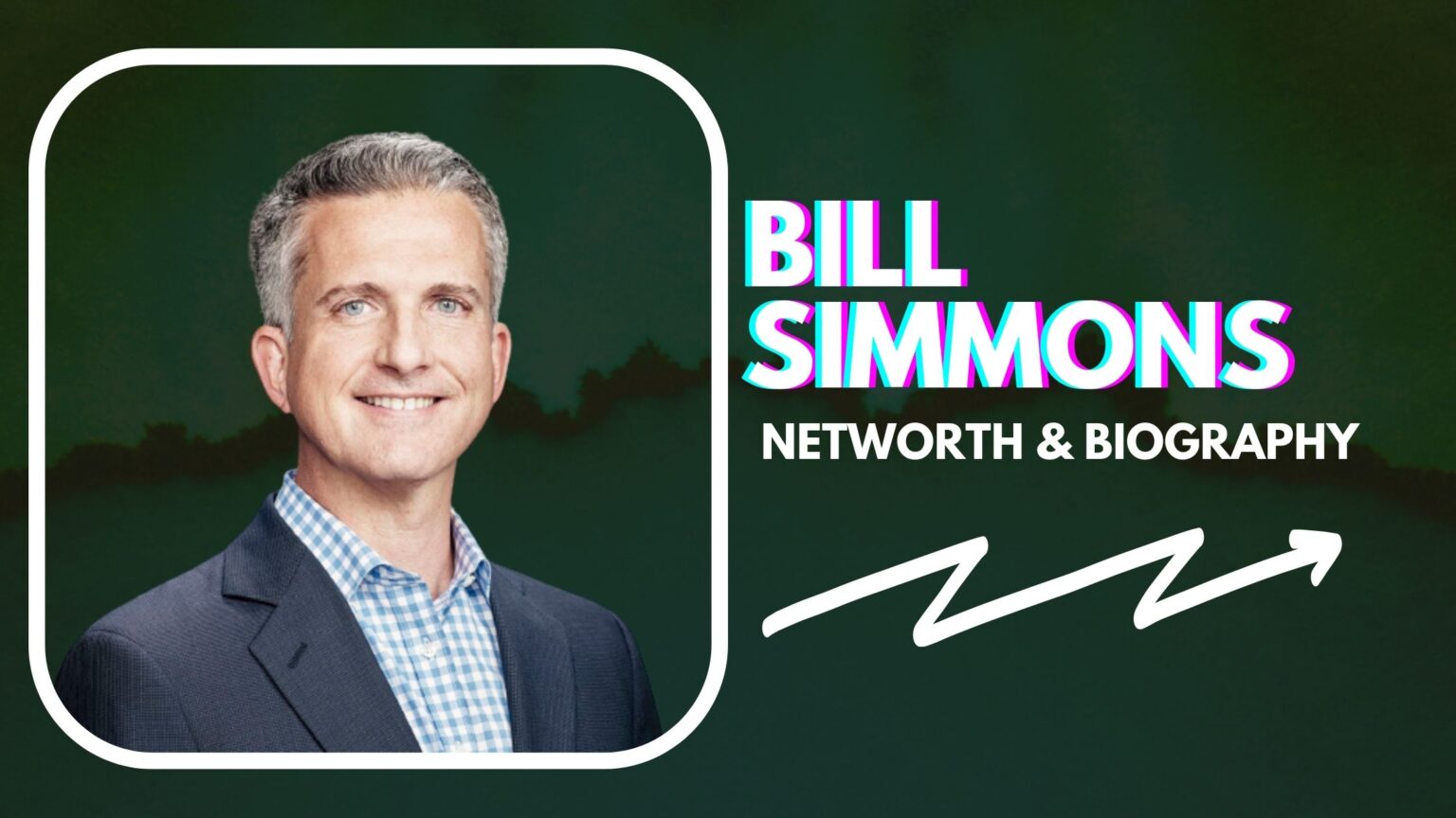 Bill Simmons Net Worth And Biography