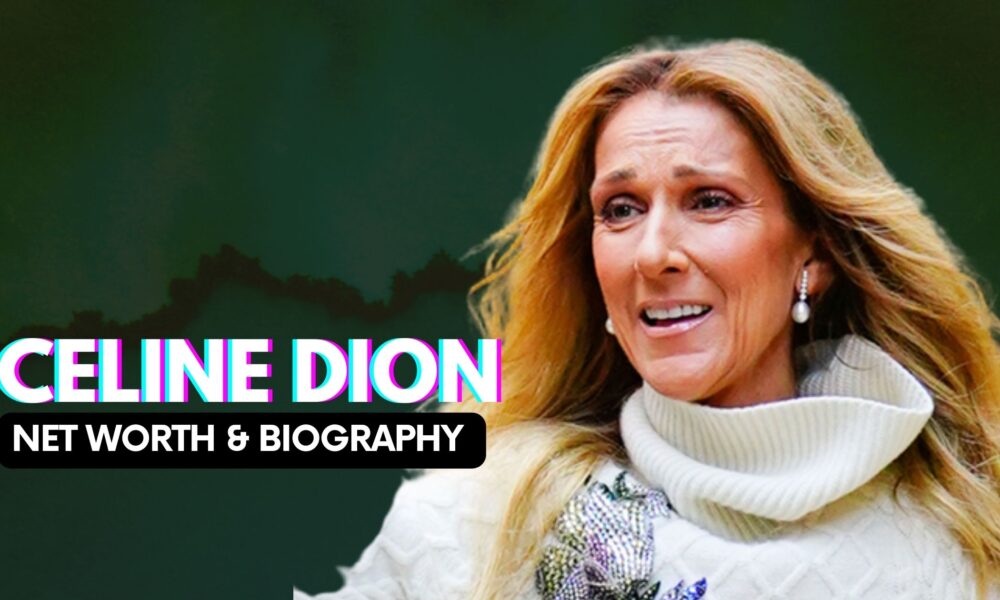 Celine Dion Net Worth And Biography