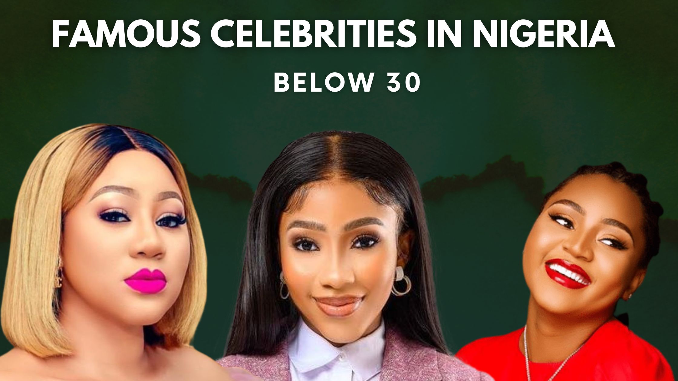 Top 10 Famous Celebrities In Nigeria Below 30