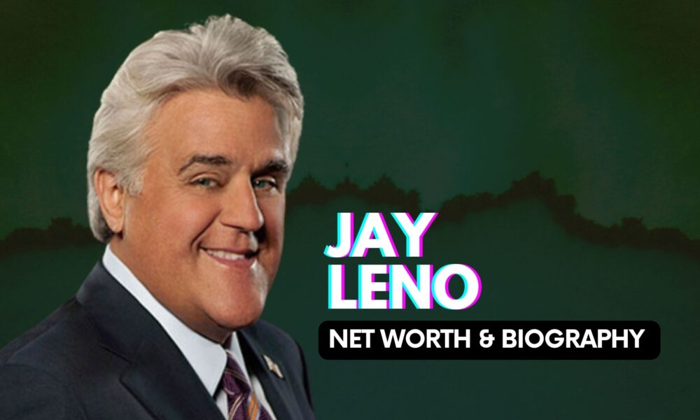Jay Leno Net Worth And Biography