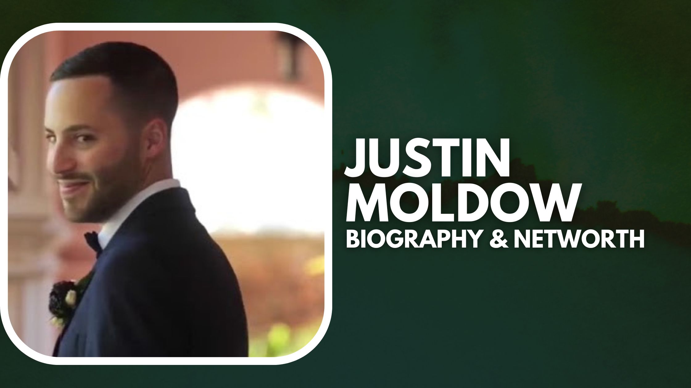 Justin Moldow biography & Networth