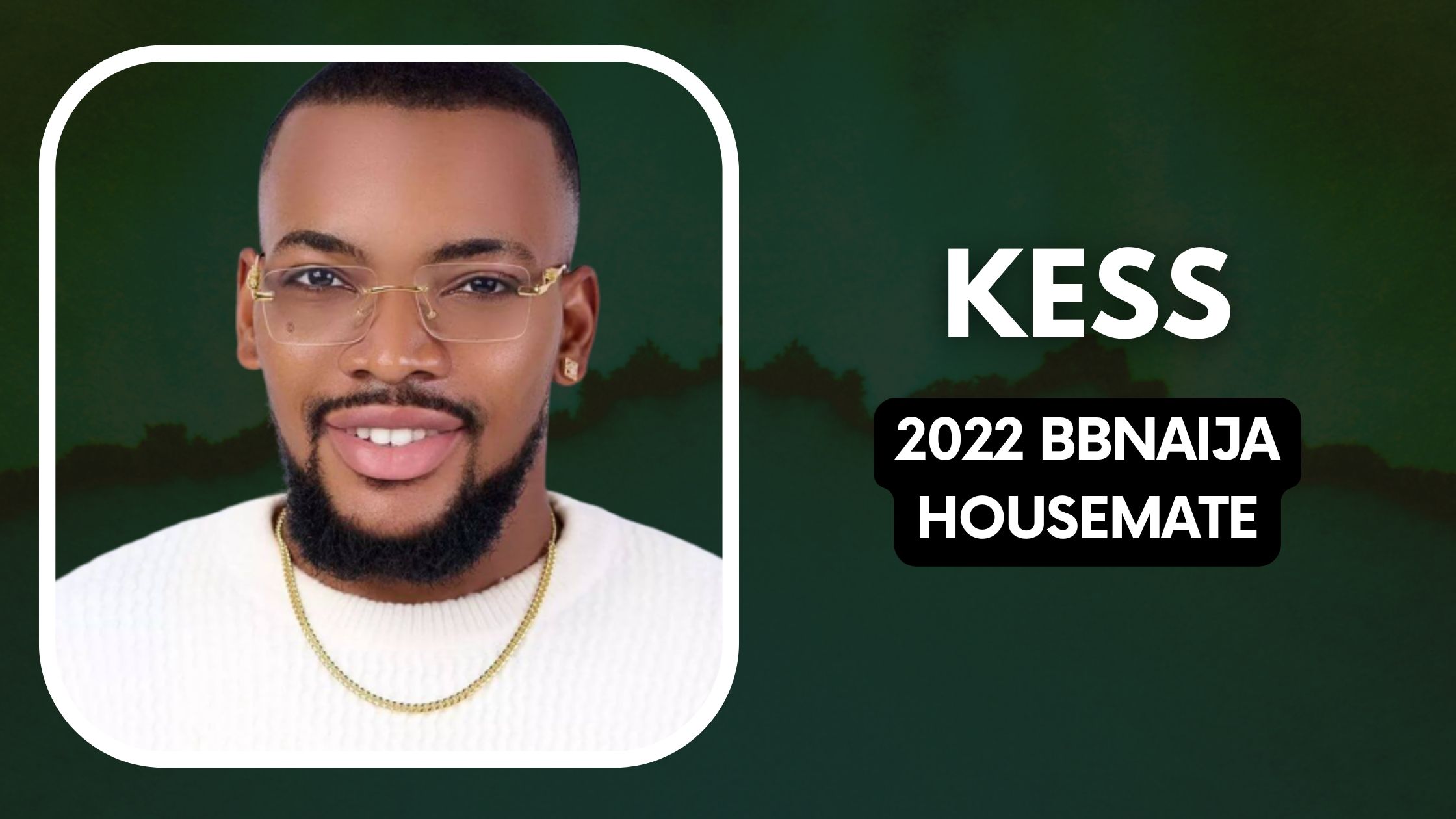 Meet Kess, 2022 BBNaija Housemate