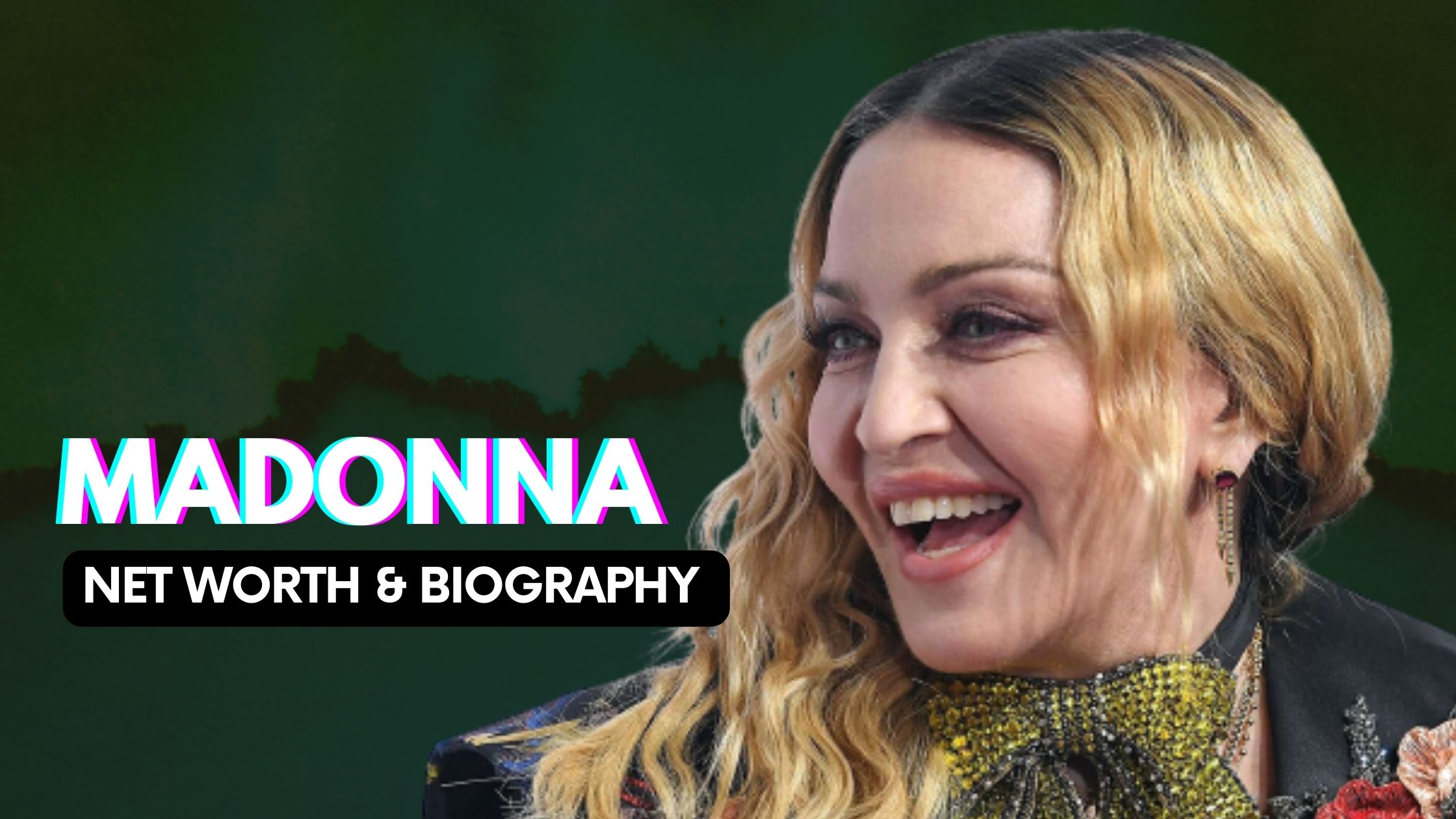 Madonna Net Worth And Biography