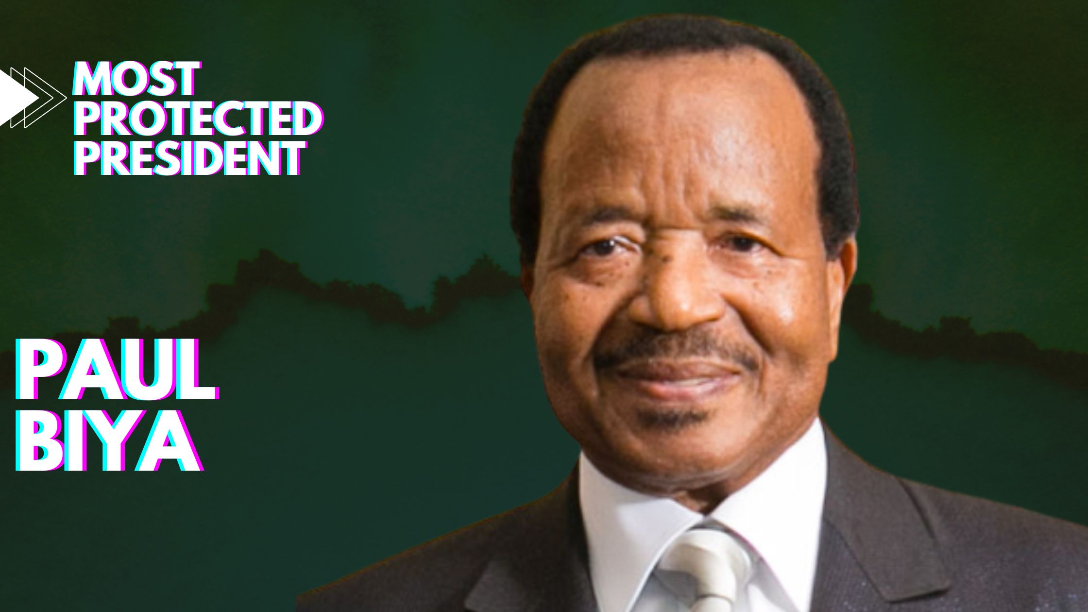 Most protected president-Paul Biya