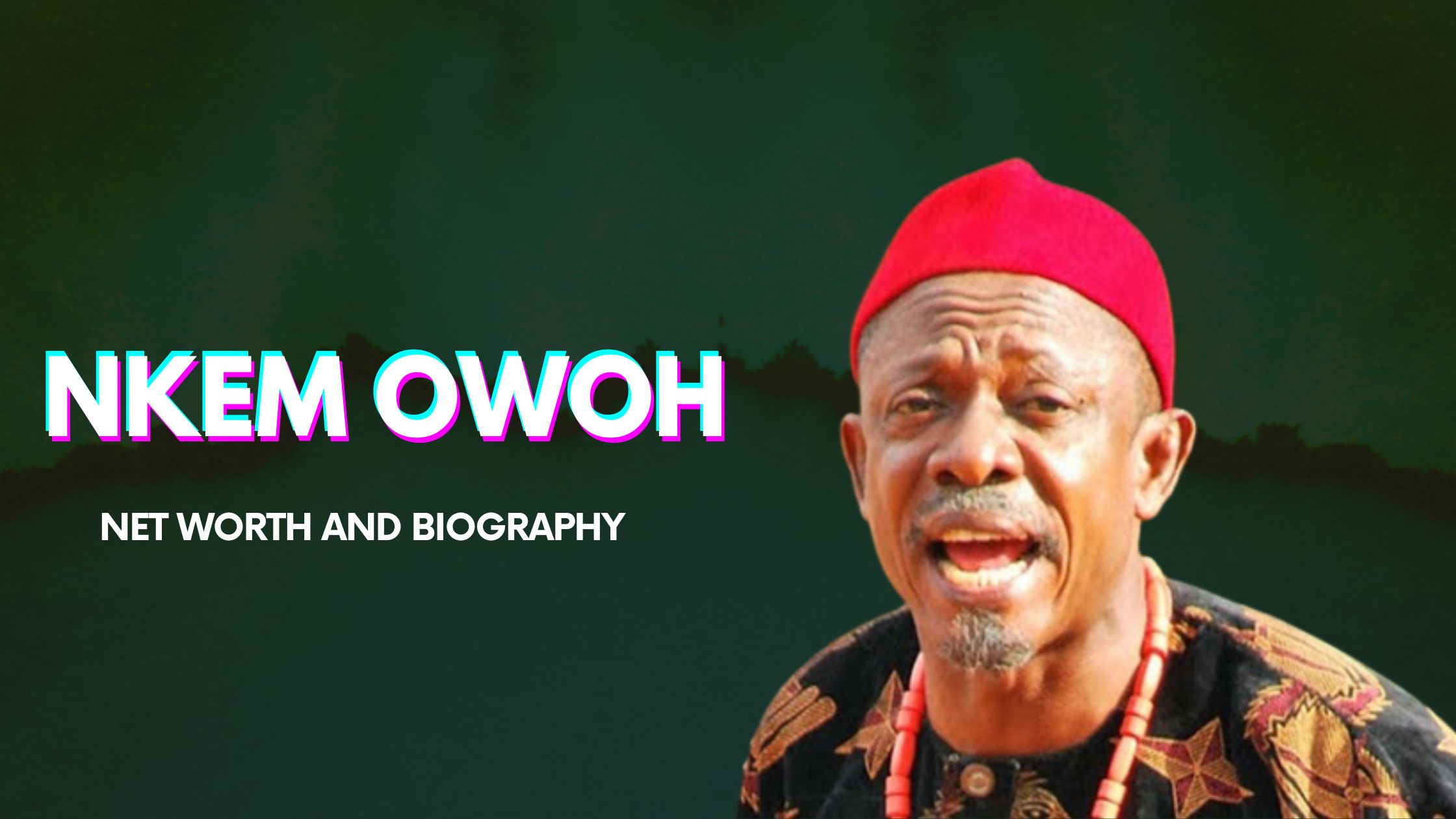 Nkem Owoh Net Worth And Biography