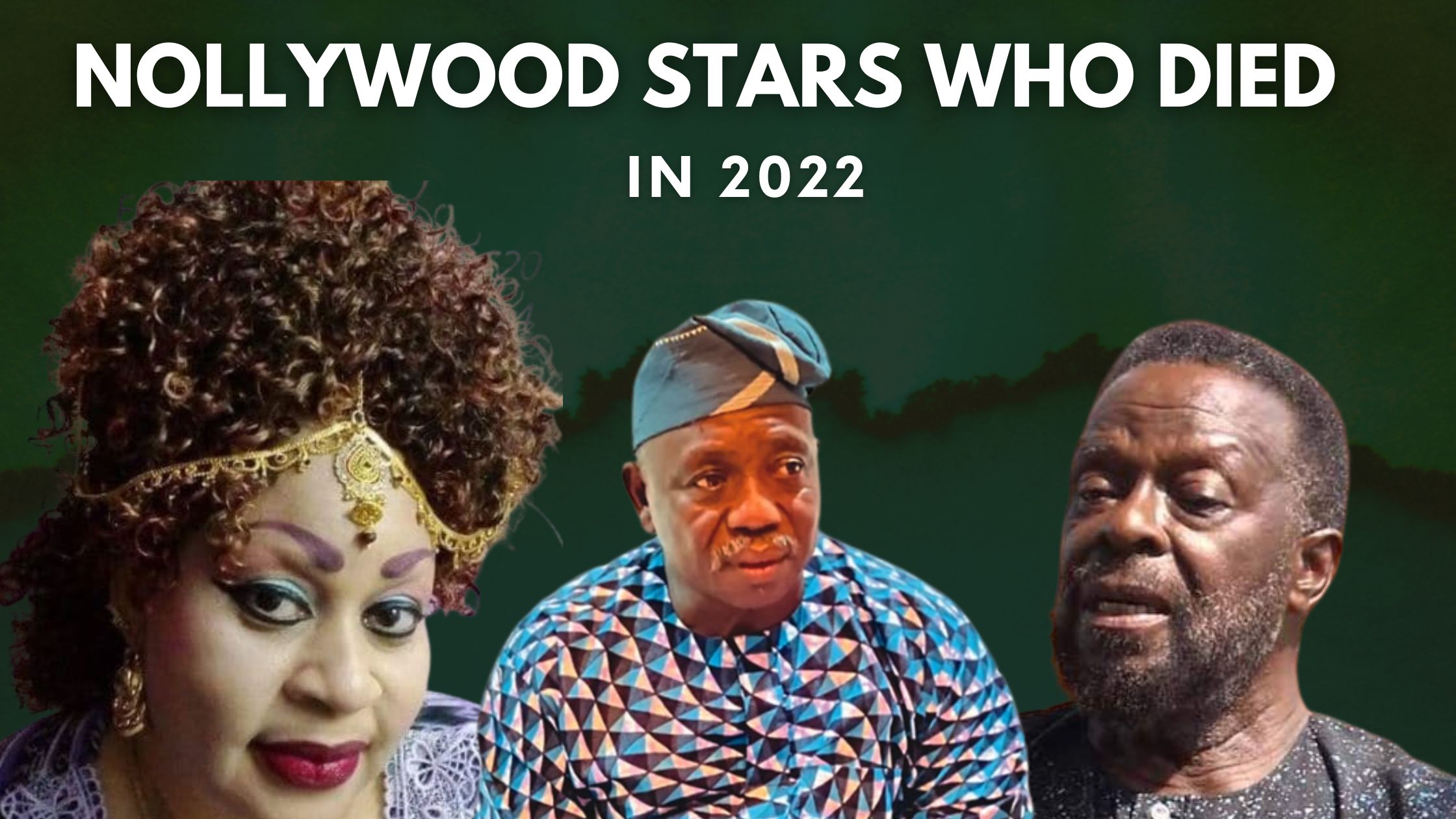 Top Nollywood Stars Who Died In 2022