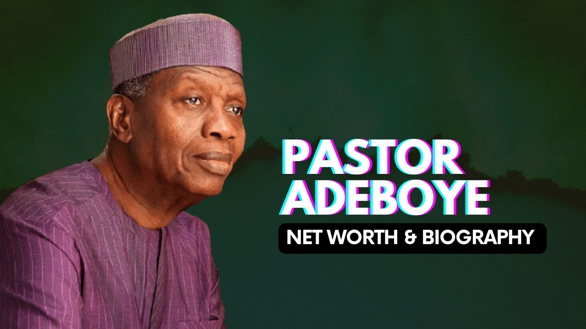 Pastor Adeboye Net Worth And Biography