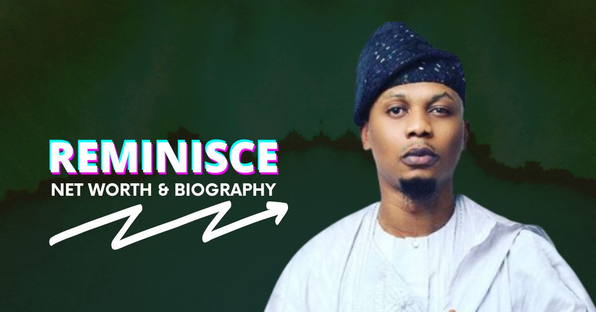 Reminisce Net Worth and Biography