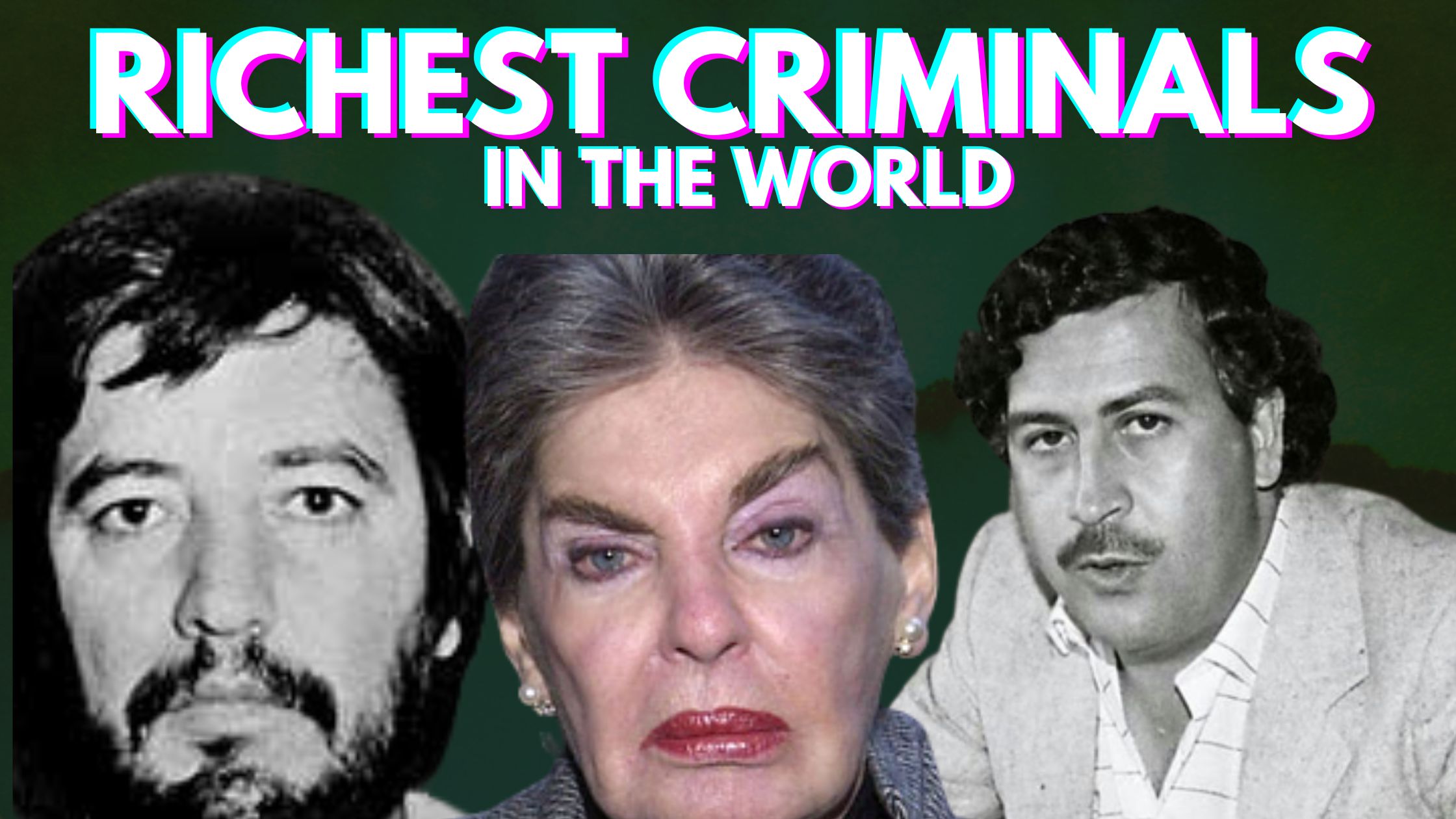 Richest Criminals in the World