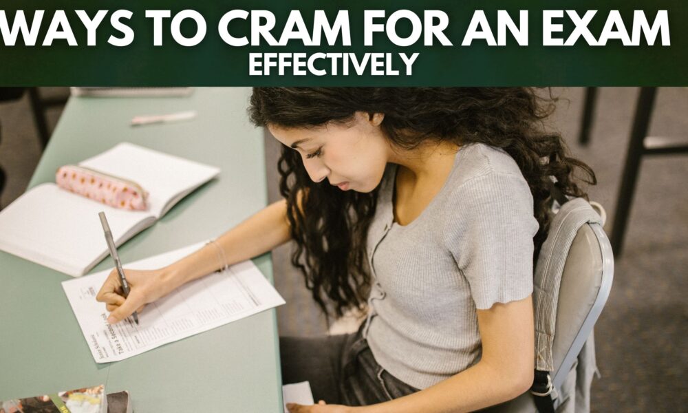 Top 10 Effective Ways to Cram for an Exam