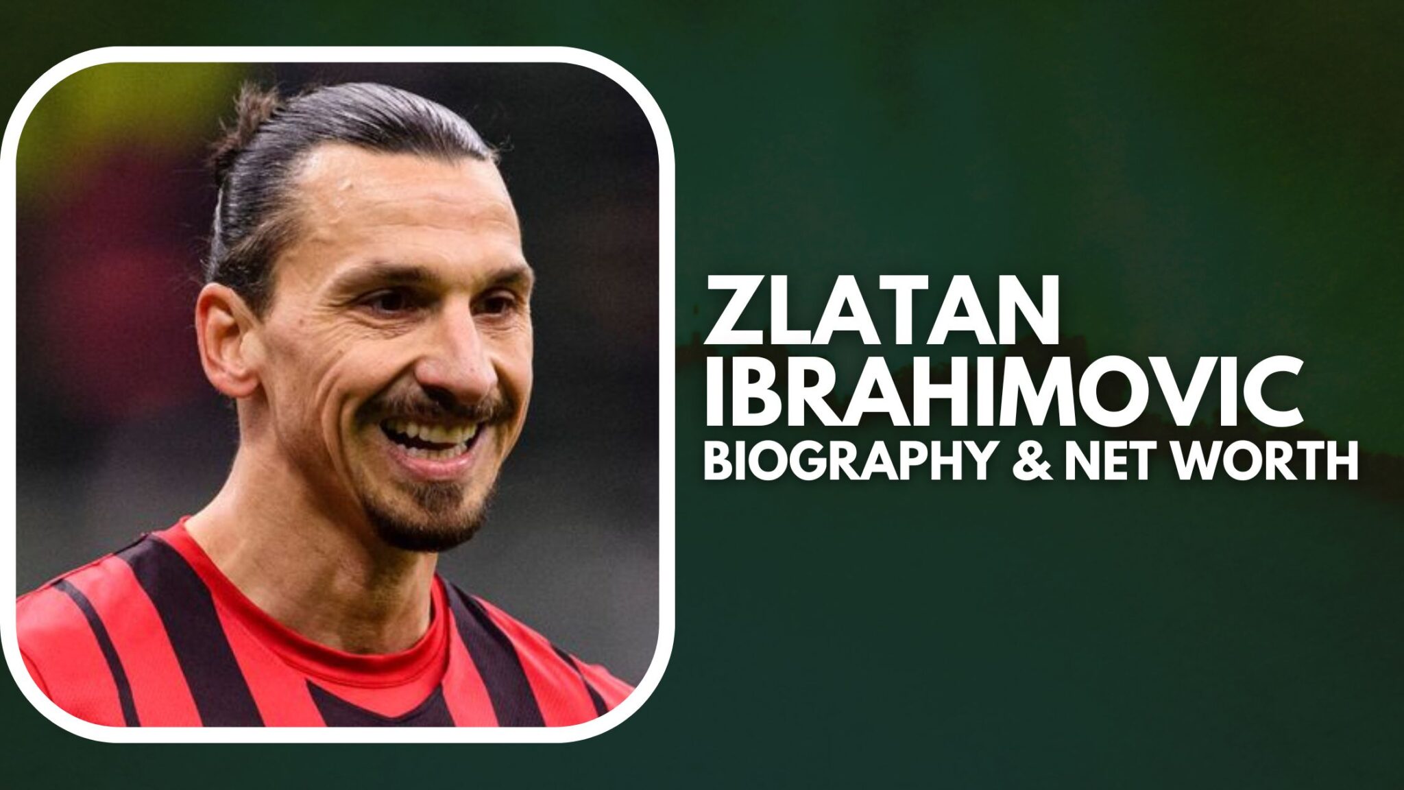 Zlatan Ibrahimovic Net Worth And Biography