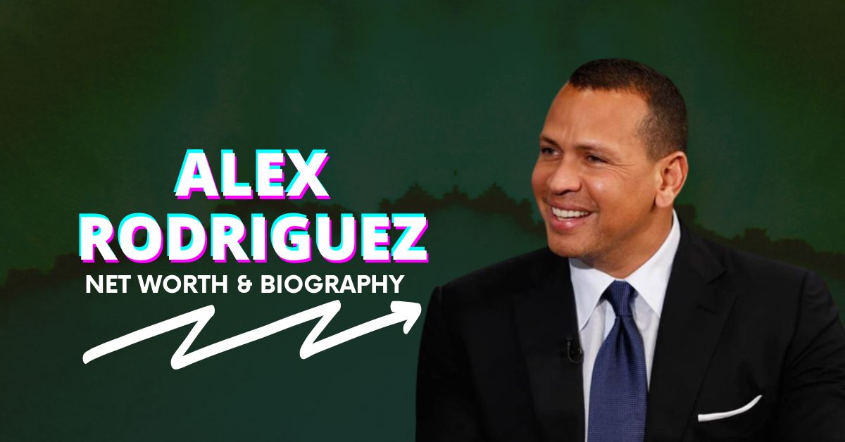 Alex Rodriguez Net Worth and Biography