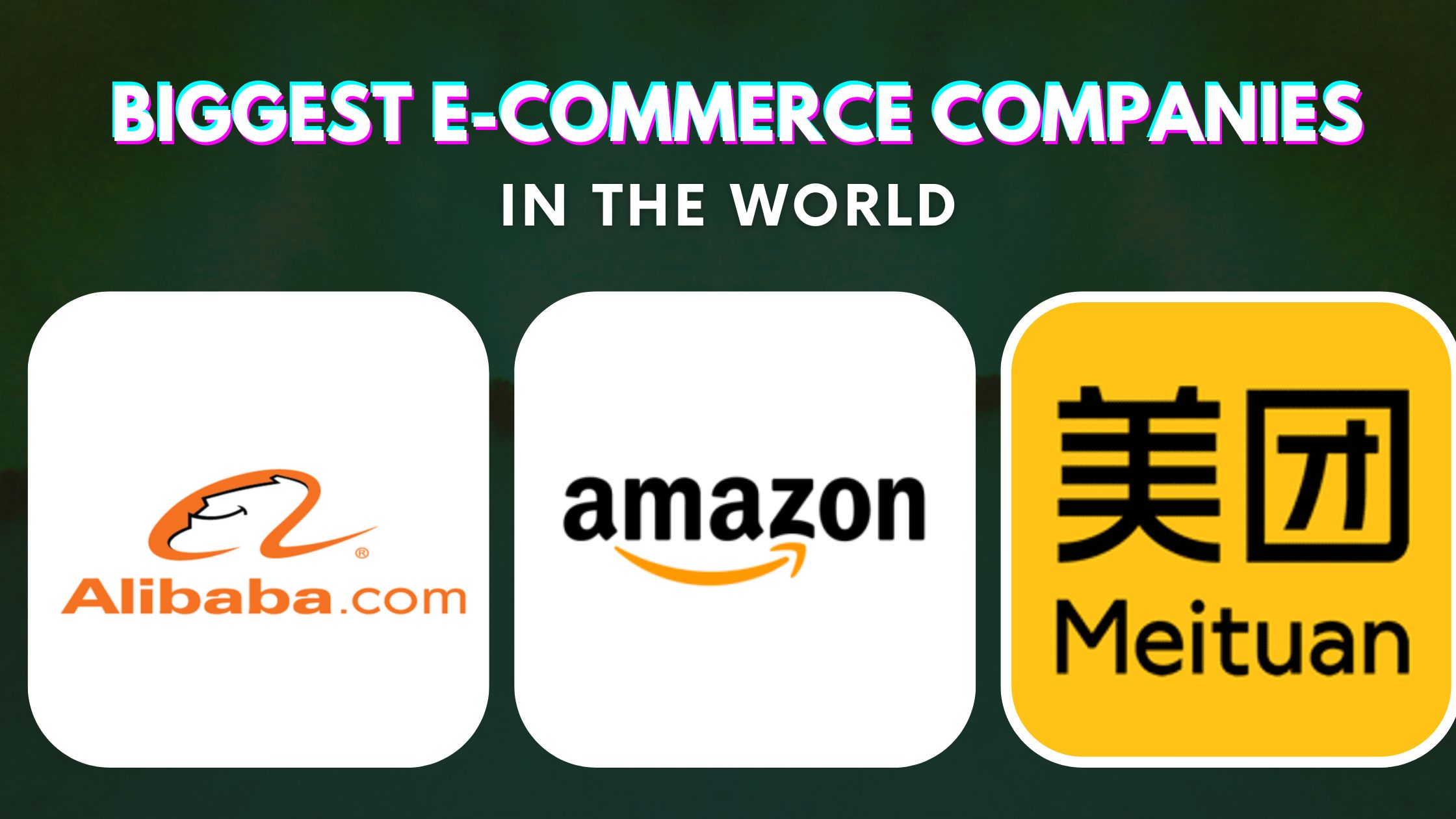 Top 10 Biggest E-Commerce Companies in The World (2022)