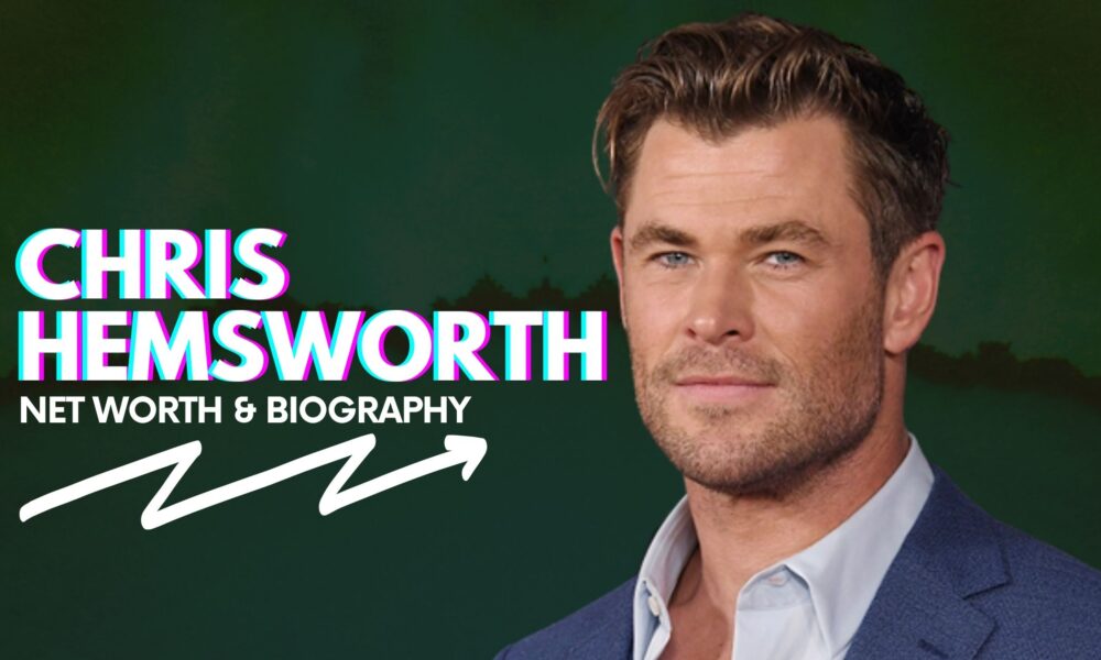 Chris Hemsworth Net Worth And Biography