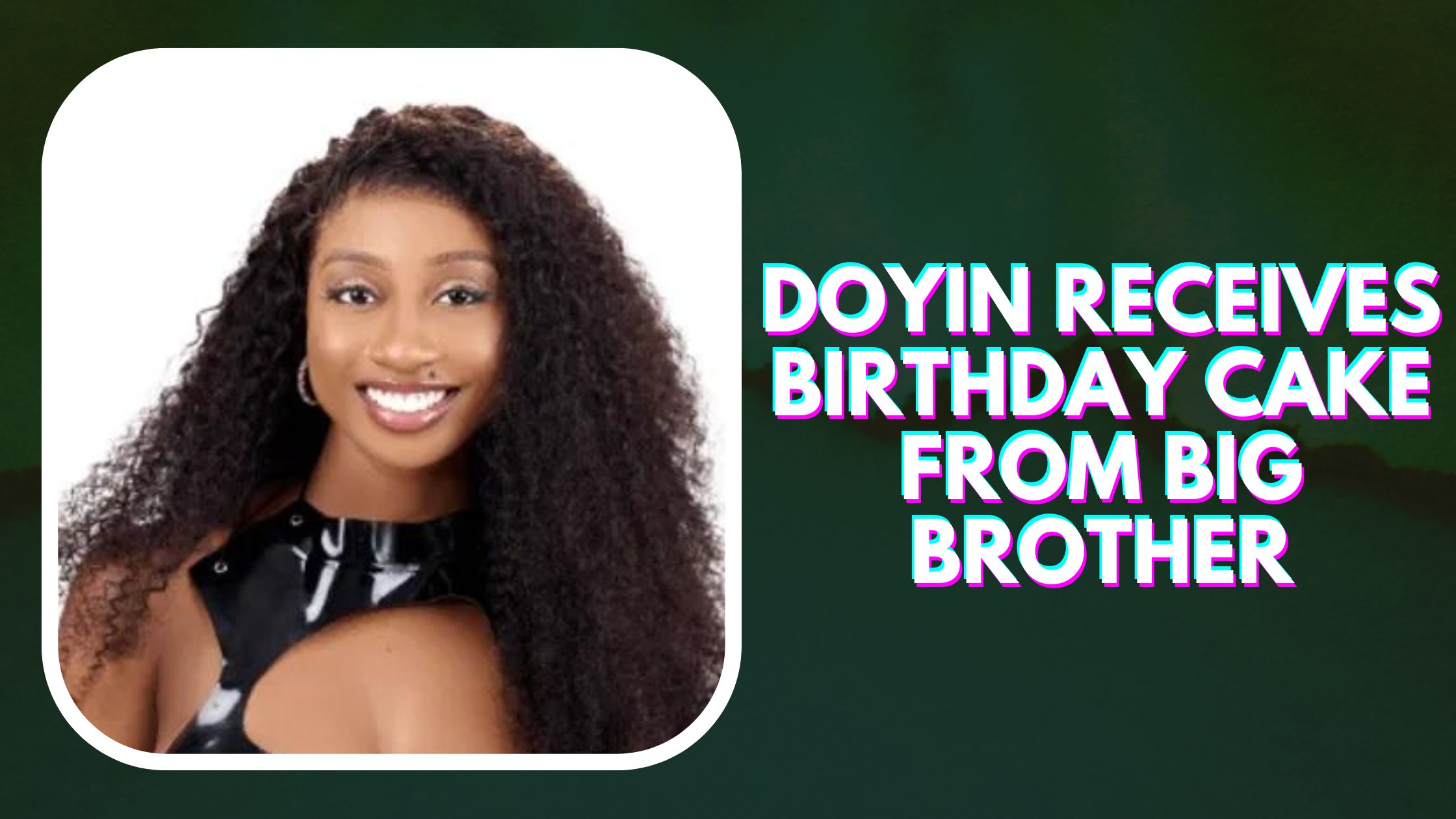 Doyin Receives Birthday Cake From Big Brother