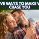 Effective Ways to Make Women Chase You