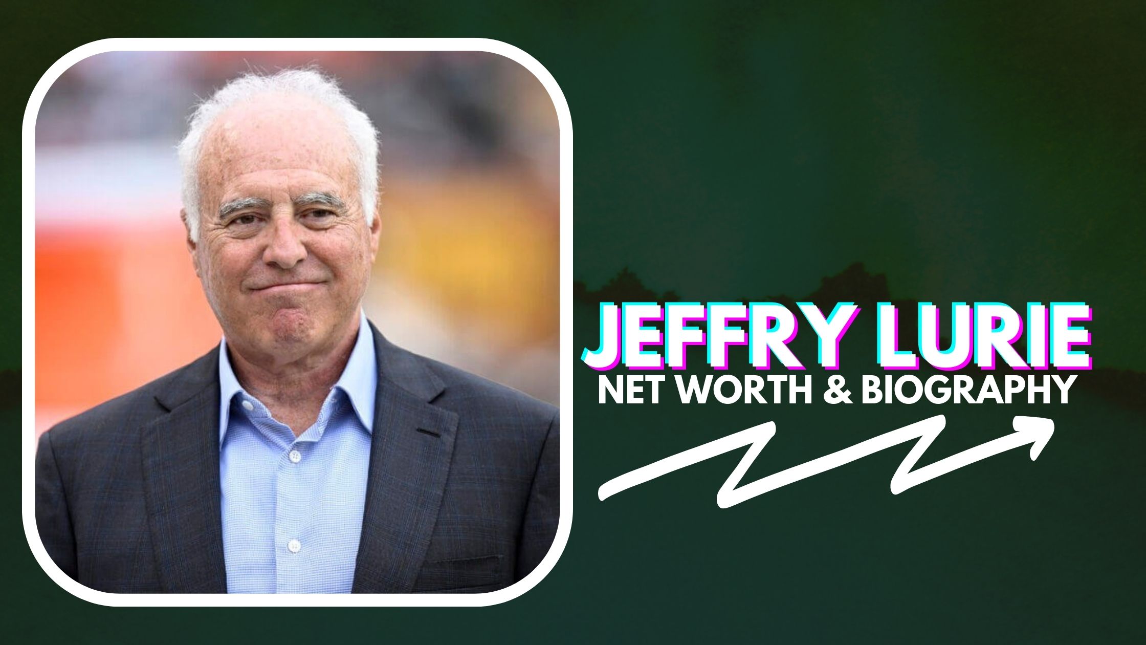 Jeffry Lurie Net Worth And Biography