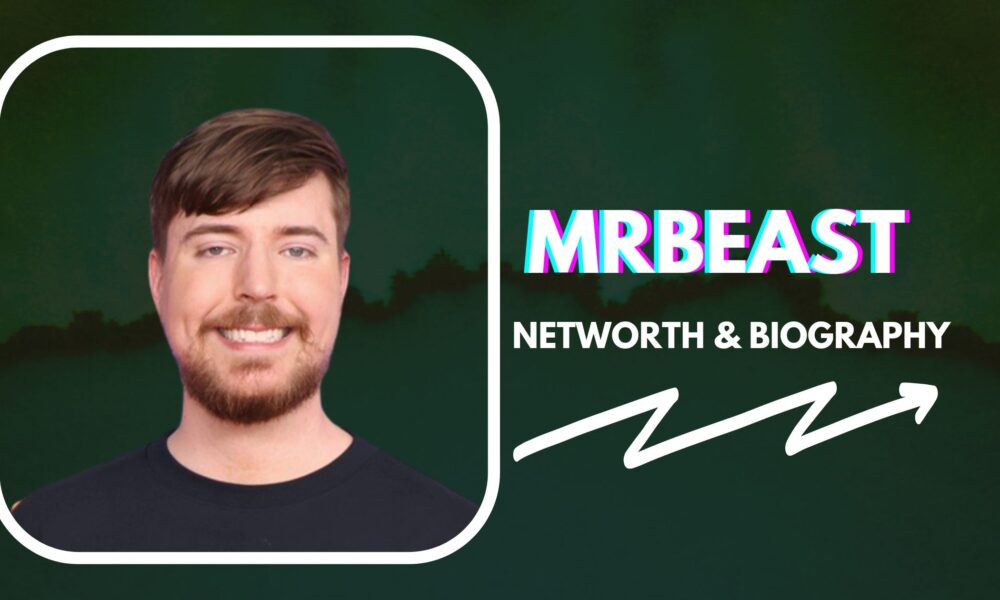 MrBeast Net Worth And Biography