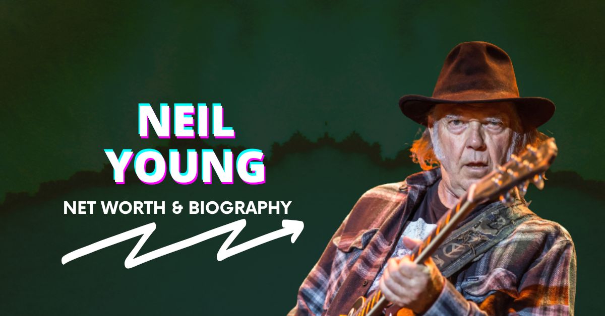 Neil Young Net Worth and Biography
