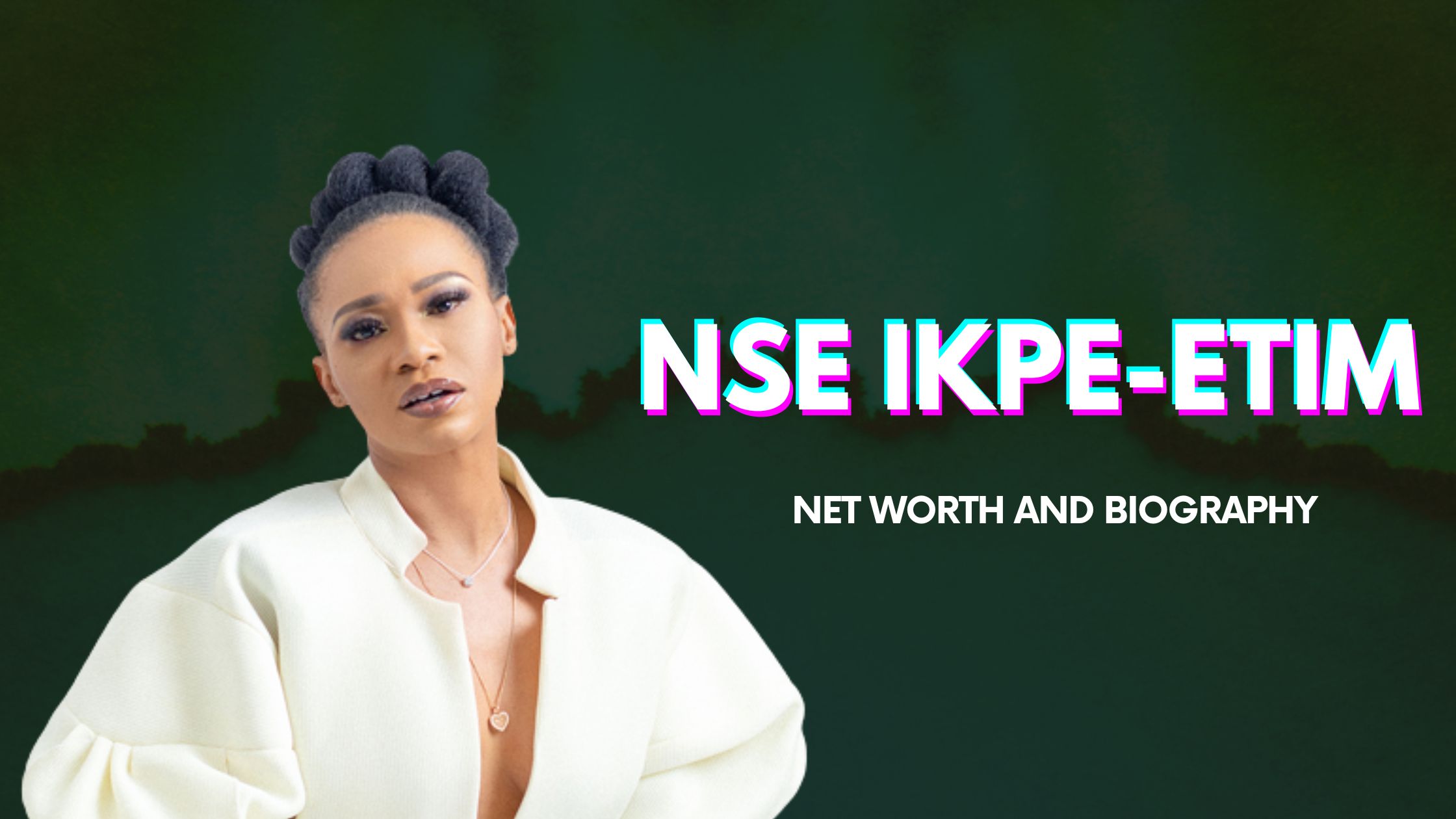 Nse Ikpe-Etim Biography, Net Worth, Award, Husband