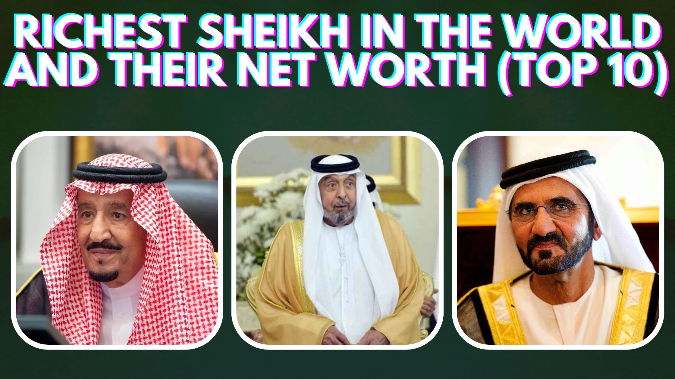 Top 10 Richest Sheikh in the World and Their Net Worth
