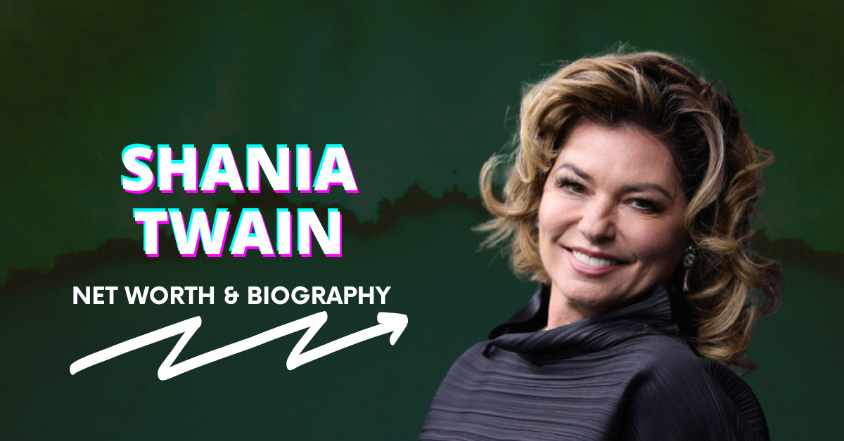 Shania Twain Net Worth and Biography