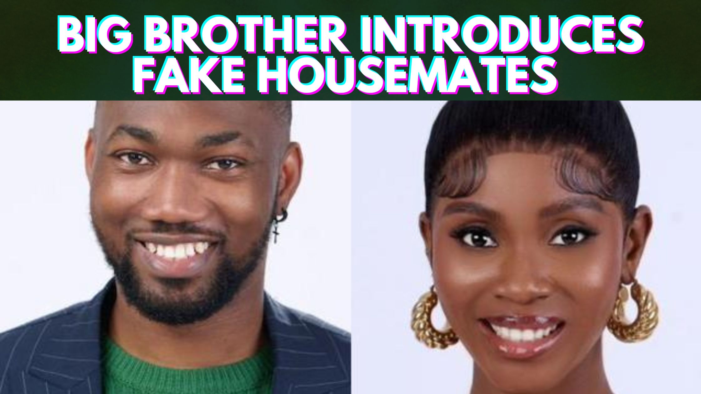 BBNaija 2022: Big Brother Introduces Two Fake Housemates