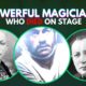 Powerful Magicians Who Died on Stage