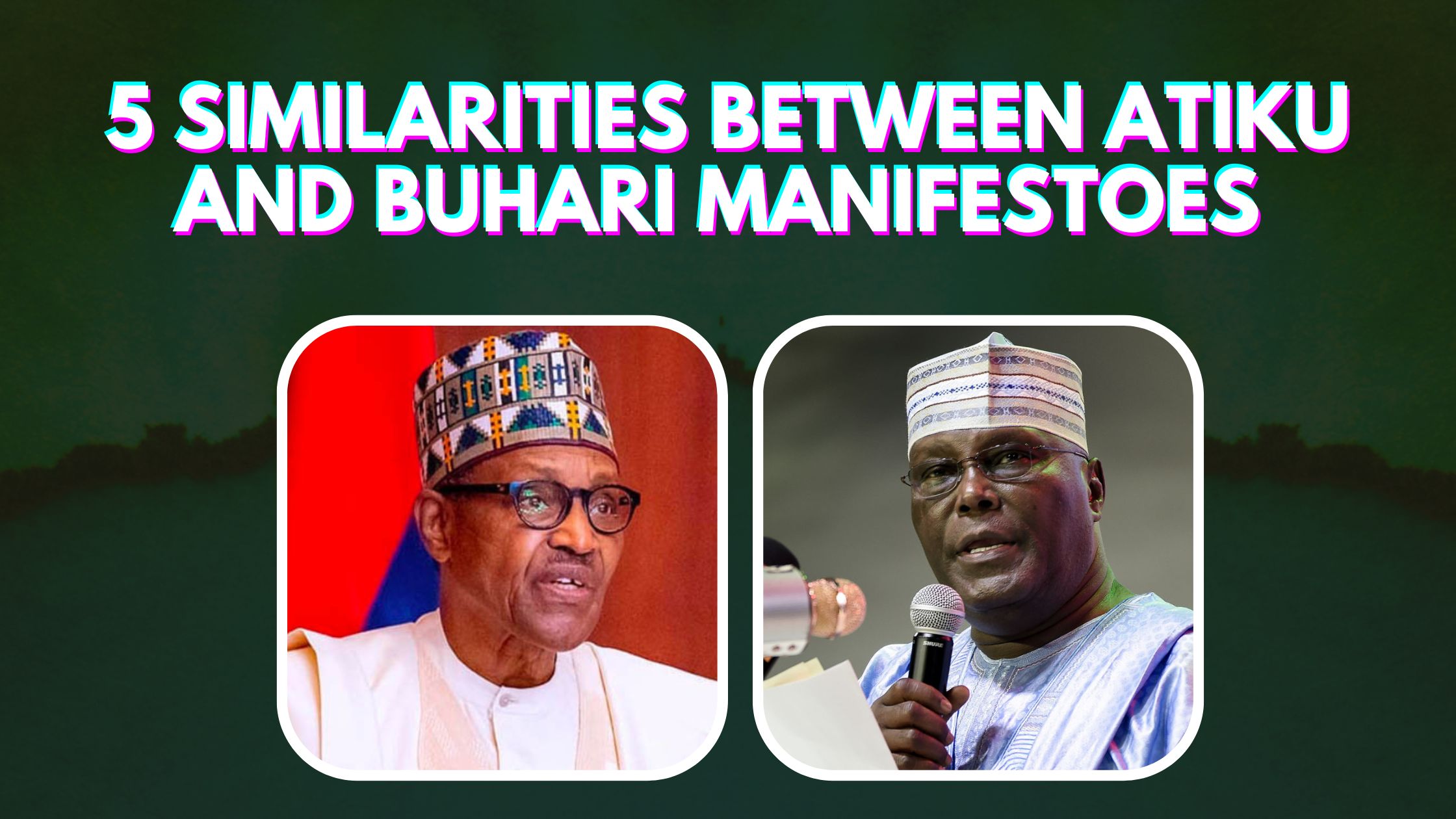 5 Similarities Between Atiku and Buhari Manifestoes