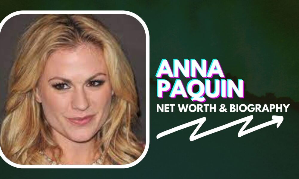 Anna Paquin Net Worth And Biography