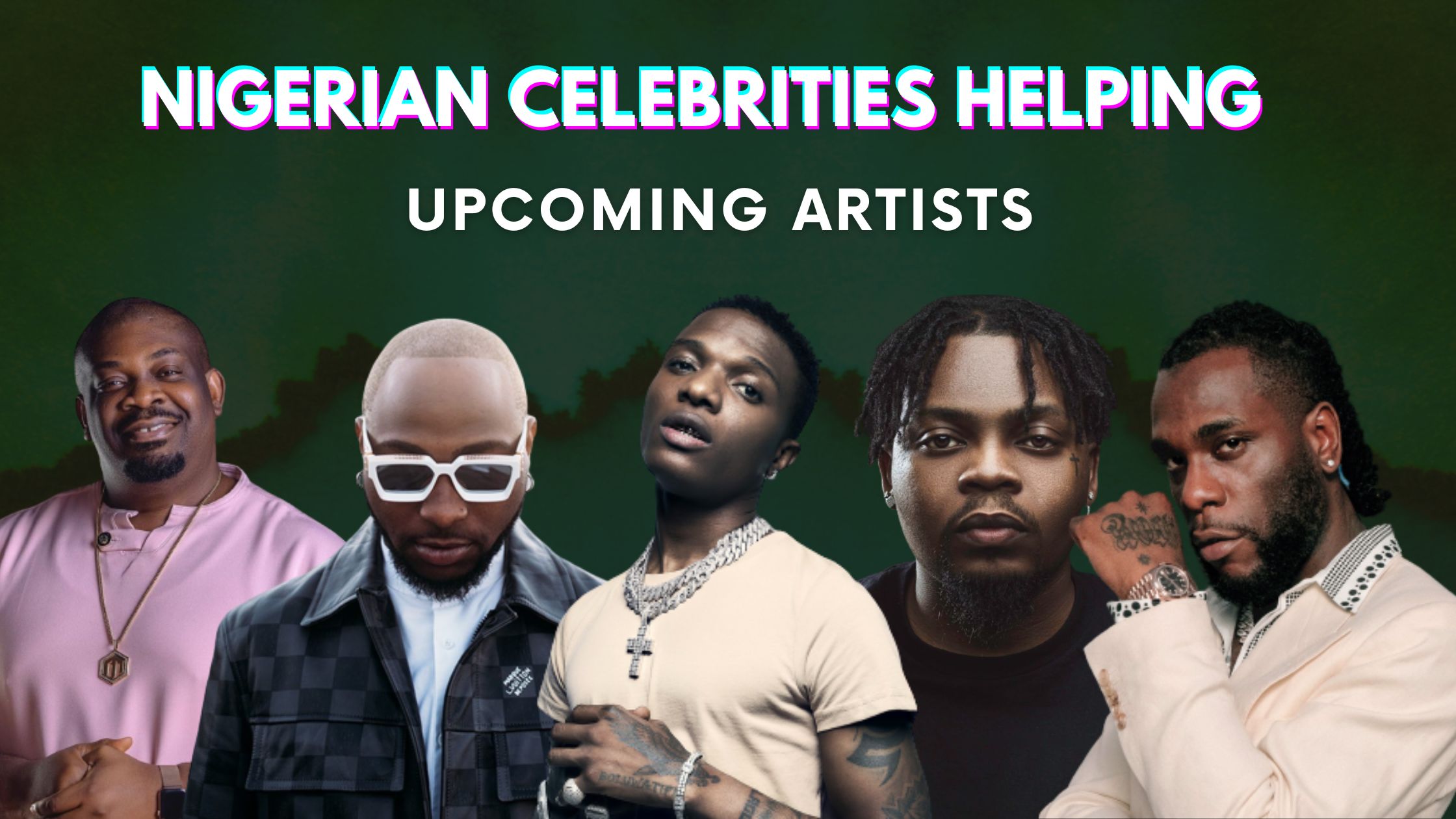 Top 10 Celebrities Helping Upcoming Artists