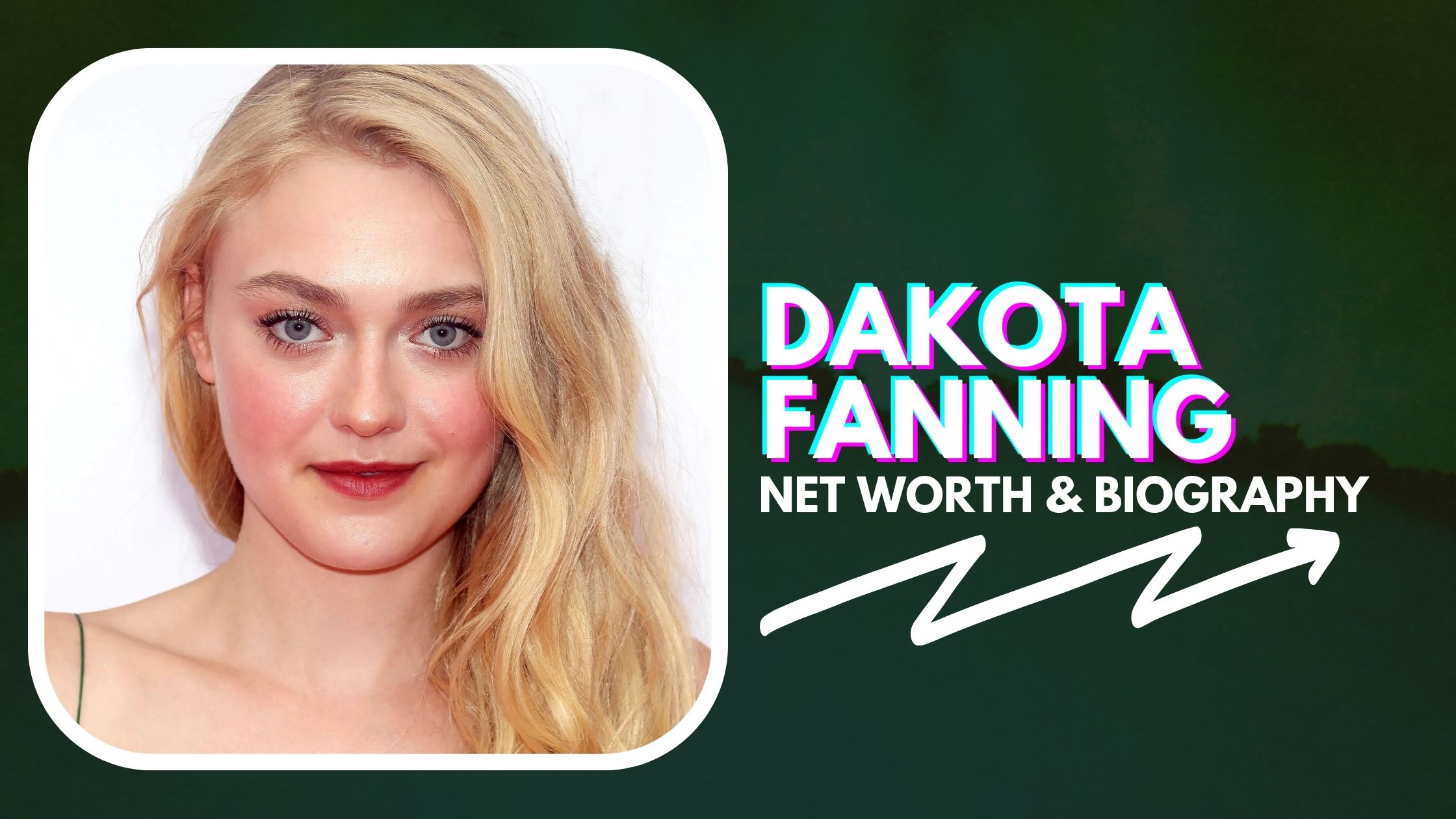 Dakota Fanning Net Worth And Biography